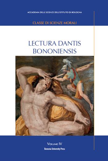 Lectura Dantis Bononiensis. Vol. 4  - Libro Bononia University Press 2014, Accademia delle scienze | Libraccio.it
