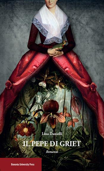 Il pepe di Griet - Lina Danielli - Libro Bononia University Press 2014 | Libraccio.it