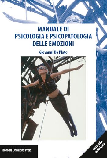 Manuale di psicologia e psicopatologia delle emozioni - Giovanni De Plato - Libro Bononia University Press 2015, Segni | Libraccio.it