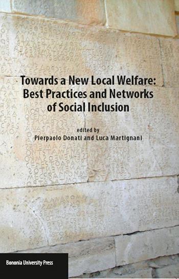 Towards a new local welfare. Best practices and networks of social inclusion  - Libro Bononia University Press 2015 | Libraccio.it