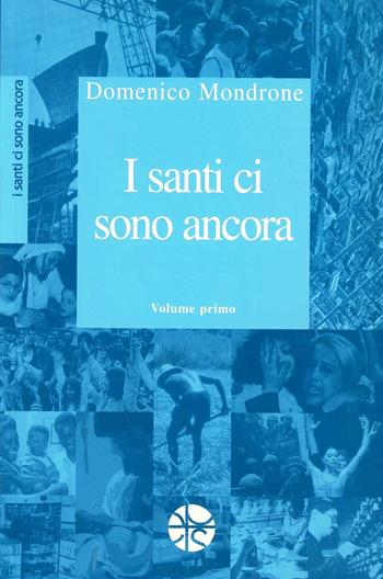 I santi ci sono ancora. Vol. 1 - Domenico Mondrone - Libro Pro Sanctitate 2003, I santi ci sono ancora | Libraccio.it