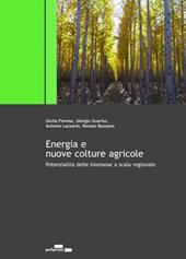 Energia e nuove colture energetiche. Potenzialità delle biomasse a scala regionale