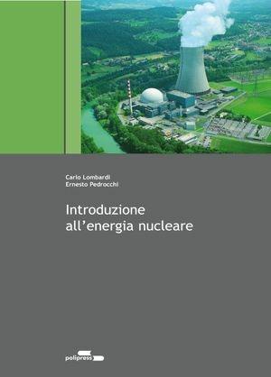 Indroduzione all'energia nucleare - Carlo Lombardi, Ernesto Pedrocchi - Libro Polipress 2008 | Libraccio.it
