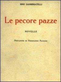 Le pecore pazze (rist. anastatica) - Bino Sanminiatelli - Libro CLD Libri 2003, Diario di bordo. Sezione Memorie | Libraccio.it