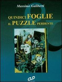 Quindici foglie. Il puzzle perdente - Massimo Galiberti - Libro CLD Libri 2006 | Libraccio.it