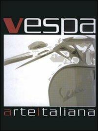Vespa. Arte italiana  - Libro CLD Libri 2006 | Libraccio.it
