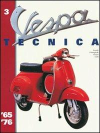 Vespa Tecnica. Vol. 3: 1965-1976. - Roberto Leardi, Luigi Frisinghelli, Giorgio Notari - Libro CLD Libri 2000, Vespa tecnica | Libraccio.it