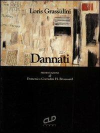 Dannati - Loris Grassulini - Libro CLD Libri 2002 | Libraccio.it