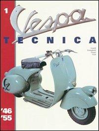 Vespa Tecnica. Vol. 1: 1946-1955. - Roberto Leardi, Luigi Frisinghelli, Giorgio Notari - Libro CLD Libri 2003, Vespa tecnica | Libraccio.it