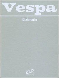 Dizionario Vespa - Alessandro Lanzarini - Libro CLD Libri 2007 | Libraccio.it
