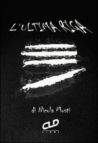 L' ultima riga - Nicola Mosti - Libro CLD Libri 2008 | Libraccio.it