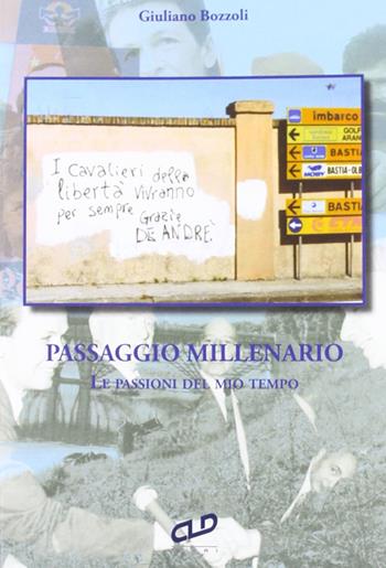 Passaggio millenario. Le passioni del mio tempo - Giuliano Bozzoli - Libro CLD Libri 2012 | Libraccio.it
