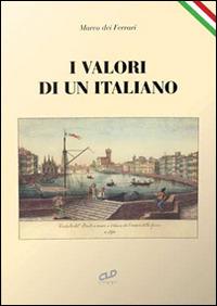 I valori di un italiano - Ferrari Marco Dei - Libro CLD Libri 2015 | Libraccio.it