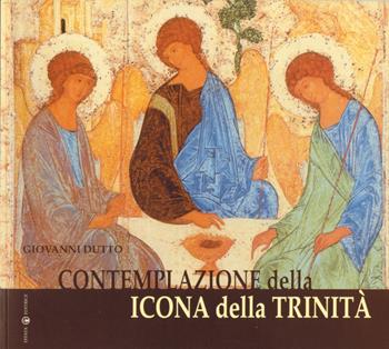 Contemplazione della icona della Trinità - Giovanni Dutto - Libro Effatà 2003, L'occhio dell'anima | Libraccio.it