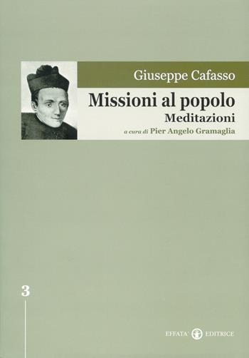 Missioni al popolo. Meditazioni. Ediz. critica - Giuseppe Cafasso - Libro Effatà Editrice 2002, Edizione Nazionale delle Opere di San Giuseppe Cafasso | Libraccio.it