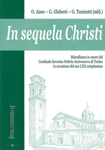 In sequela Christi. Miscellanea in onore del Cardinale Severino Poletto Arcivescovo di Torino in occasione del suo LXX compleanno  - Libro Effatà Editrice 2003, Studia Taurinensia | Libraccio.it