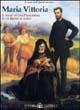 Maria Vittoria. Il sogno di una principessa in un regno di fuoco - Carla Casalegno - Libro Effatà Editrice 2003 | Libraccio.it