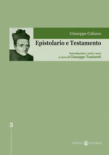 Epistolario e testamento - Giuseppe Cafasso - Libro Effatà 2004, Edizione Nazionale delle Opere di San Giuseppe Cafasso | Libraccio.it