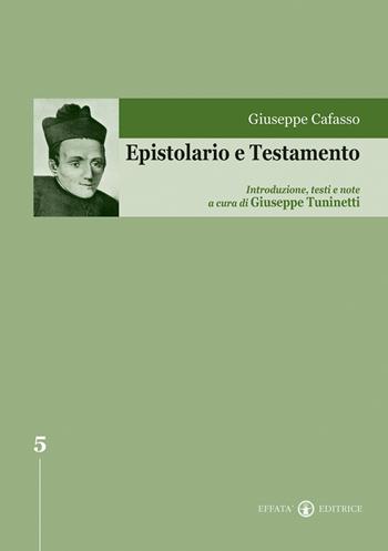 Epistolario e testamento - Giuseppe Cafasso - Libro Effatà Editrice 2004, Edizione Nazionale delle Opere di San Giuseppe Cafasso | Libraccio.it