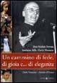 Un cammino di fede, di gioia e... di eleganza - Antonio D'Osasco, Giulio Venturini - Libro Effatà 2005 | Libraccio.it