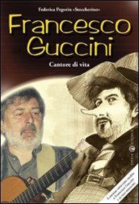 Francesco Guccini. Cantore di vita - Federica Pegorin - Libro Effatà 2006, Le prospettive di "Itinerari mediali" | Libraccio.it