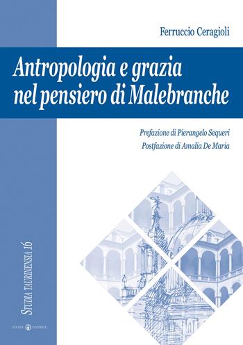 Antropologia e grazia nel pensiero di Malebranche - Ferruccio Ceragioli - Libro Effatà Editrice 2005, Studia Taurinensia | Libraccio.it