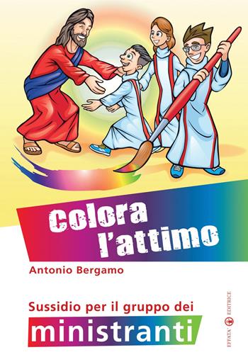 Colora l'attimo. Sussidio per il gruppo dei ministranti. Ediz. a colori - Antonio Bergamo - Libro Effatà Editrice 2012, Comunicare l'assoluto | Libraccio.it