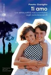 Ti amo. La sessualità raccontata agli adolescenti