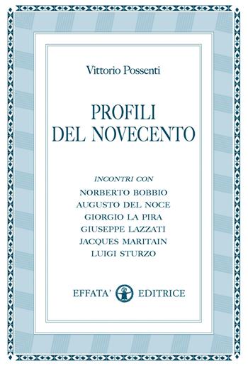 Profili del Novecento. Incontri con Roberto Bobbio, Augusto Del Noce, Giorgio La Pira, Giuseppe Lazzati, Jacques Maritain, Luigi Sturzo - Vittorio Possenti - Libro Effatà Editrice 2007, Giuste proporzioni | Libraccio.it