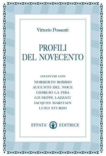 Profili del Novecento. Incontri con Roberto Bobbio, Augusto Del Noce, Giorgio La Pira, Giuseppe Lazzati, Jacques Maritain, Luigi Sturzo - Vittorio Possenti - Libro Effatà 2007, Giuste proporzioni | Libraccio.it