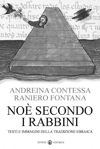 Noè secondo i rabbini. Testi e immagini della tradizione ebraica - Andreina Contessa, Raniero Fontana - Libro Effatà 2007, Studi giudaici | Libraccio.it