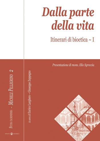 Dalla parte della vita. Itinerari di bioetica. Vol. 1  - Libro Effatà 2007, Studia Taurinensia. Inediti Pellegrino | Libraccio.it