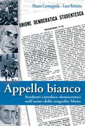 Appello bianco. Studenti cattolico-democratici nell'anno della tragedia Moro