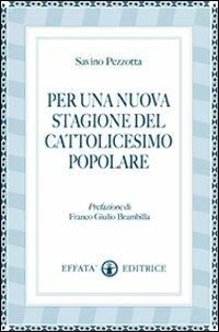 Per una nuova stagione del cattolicesimo popolare - Savino Pezzotta - Libro Effatà Editrice 2008, Giuste proporzioni | Libraccio.it