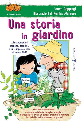 Una storia in giardino... tra pomodori, origano, basilico... e un simpatico cane di nome Blof! Ediz. illustrata - Laura Cappugi - Libro Effatà Editrice 2010, Le zucche piene | Libraccio.it