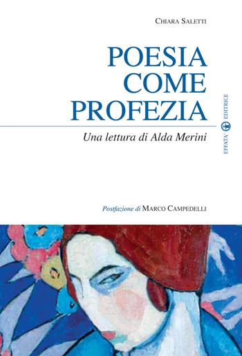 Poesia come profezia. Una lettura di Alda Merini - Chiara Saletti - Libro Effatà 2008, Sui generis | Libraccio.it