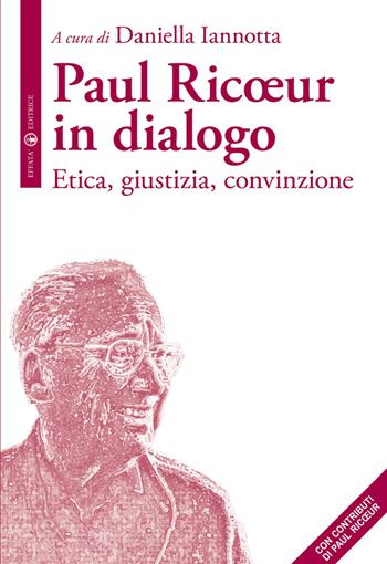 Paul Ricoeur in dialogo. Etica, giustizia, convinzione  - Libro Effatà Editrice 2008, La filosofia e il suo altro | Libraccio.it