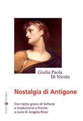 Nostalgia di Antigone. Testo greco a fronte