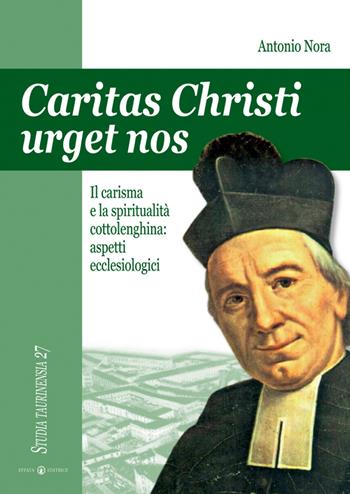 Caritas Christi urget nos. Il carisma e la spiritualità cottolenghina: aspetti ecclesiologici - Antonio Nora - Libro Effatà 2008, Studia Taurinensia | Libraccio.it