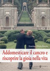 Addomesticare il cancro e riscoprire la gioia nella vita