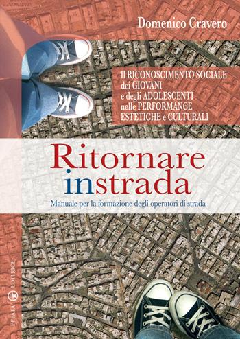 Ritornare in strada. Manuale per la formazione degli operatori di strada - Domenico Cravero - Libro Effatà Editrice 2009, Educare perché | Libraccio.it