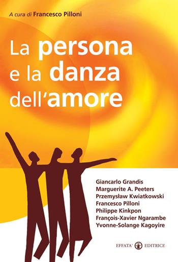 La persona e la danza dell'amore - Francesco Pilloni - Libro Effatà 2009, Spiritualità nuziale | Libraccio.it
