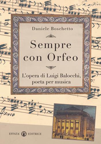 Sempre con Orfeo. L'opera di Luigi Balocchi, poeta per musica - Daniele Boschetto - Libro Effatà 2009, Libera-mente | Libraccio.it