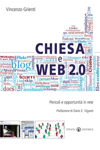 Chiesa e web 2.0. Pericoli e opportunità in rete - Vincenzo Grienti - Libro Effatà Editrice 2009, Conoscere e agire | Libraccio.it