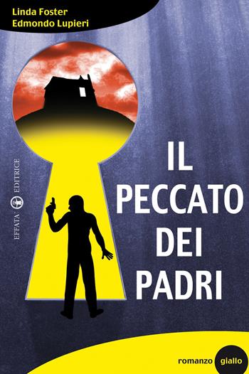 Il peccato dei padri - Linda Foster, Edmondo Lupieri - Libro Effatà 2009, Il piacere di leggere | Libraccio.it