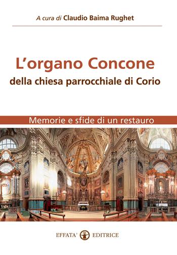 L'organo Concone della chiesa parrocchiale di Corio. Memorie e sfide di un restauro  - Libro Effatà Editrice 2009, L' occhio dell'anima | Libraccio.it