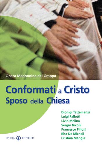 Conformati a Cristo sposo della Chiesa  - Libro Effatà Editrice 2009, Spiritualità nuziale | Libraccio.it