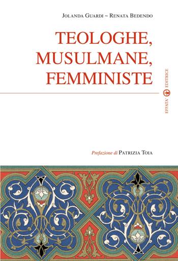 Teologhe, musulmane, femministe - Jolanda Guardi, Renata Bedendo - Libro Effatà Editrice 2009, Sui generis | Libraccio.it
