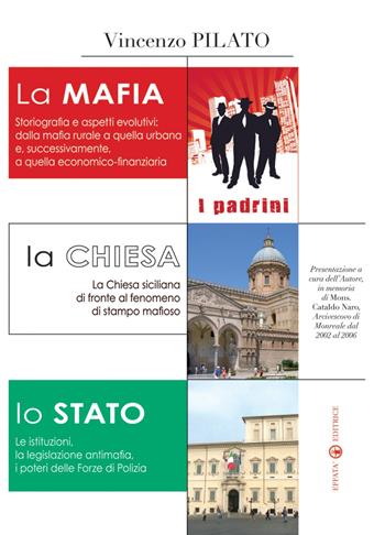La mafia, la Chiesa, lo Stato - Vincenzo Pilato - Libro Effatà Editrice 2009, Conoscere e agire | Libraccio.it