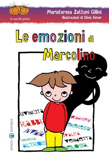 Le emozioni di Marcolino. Ediz. illustrata - Mariateresa Zattoni Gillini, Silvia Aimar - Libro Effatà 2010, Le zucche piene | Libraccio.it